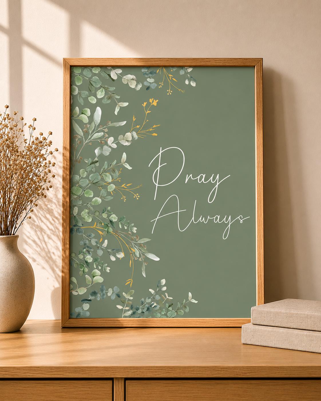 Pray Always Christian Wall Art Print | Floral Prayer Room Decor