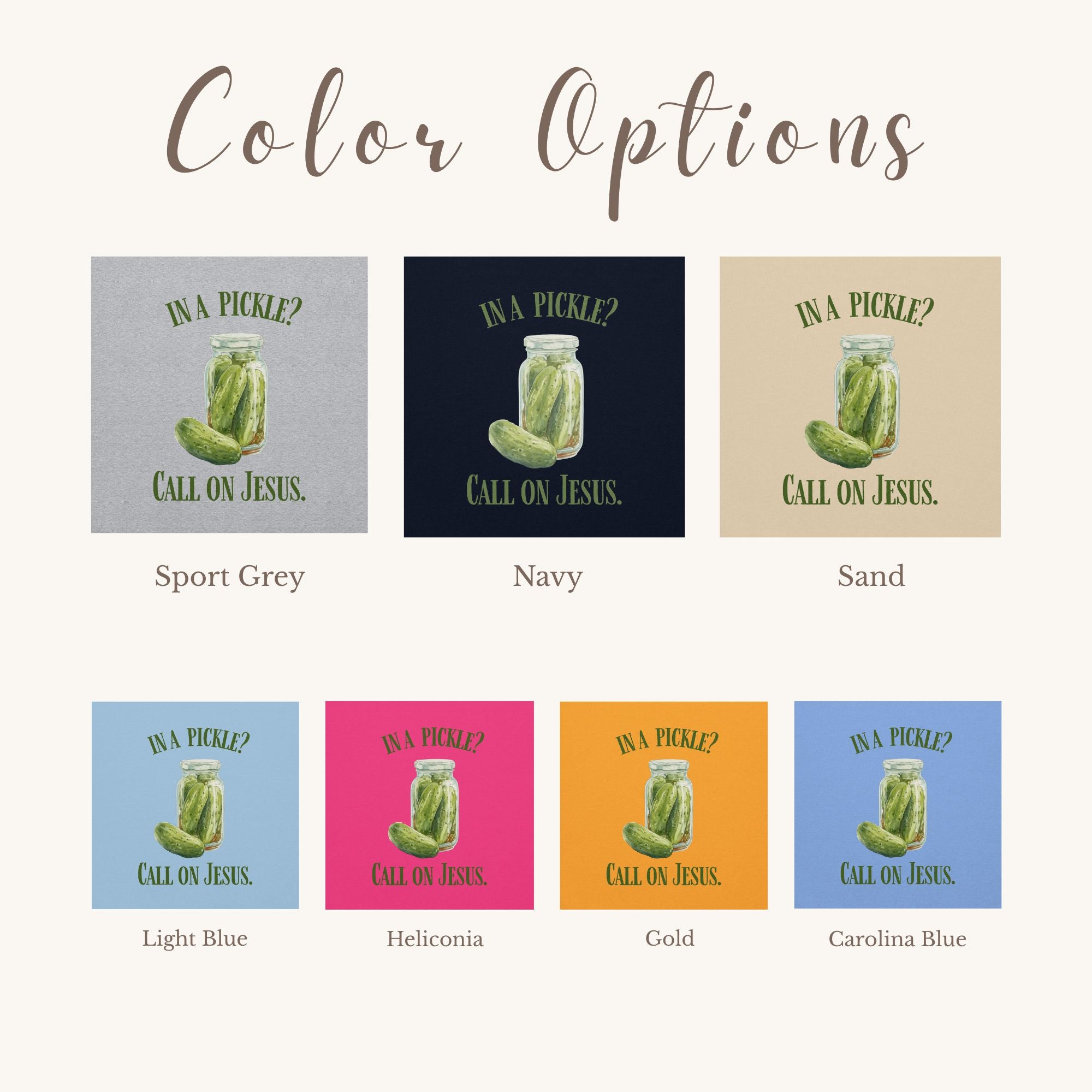 Seven color options for 'In a Pickle? Call on Jesus' crewneck sweatshirt