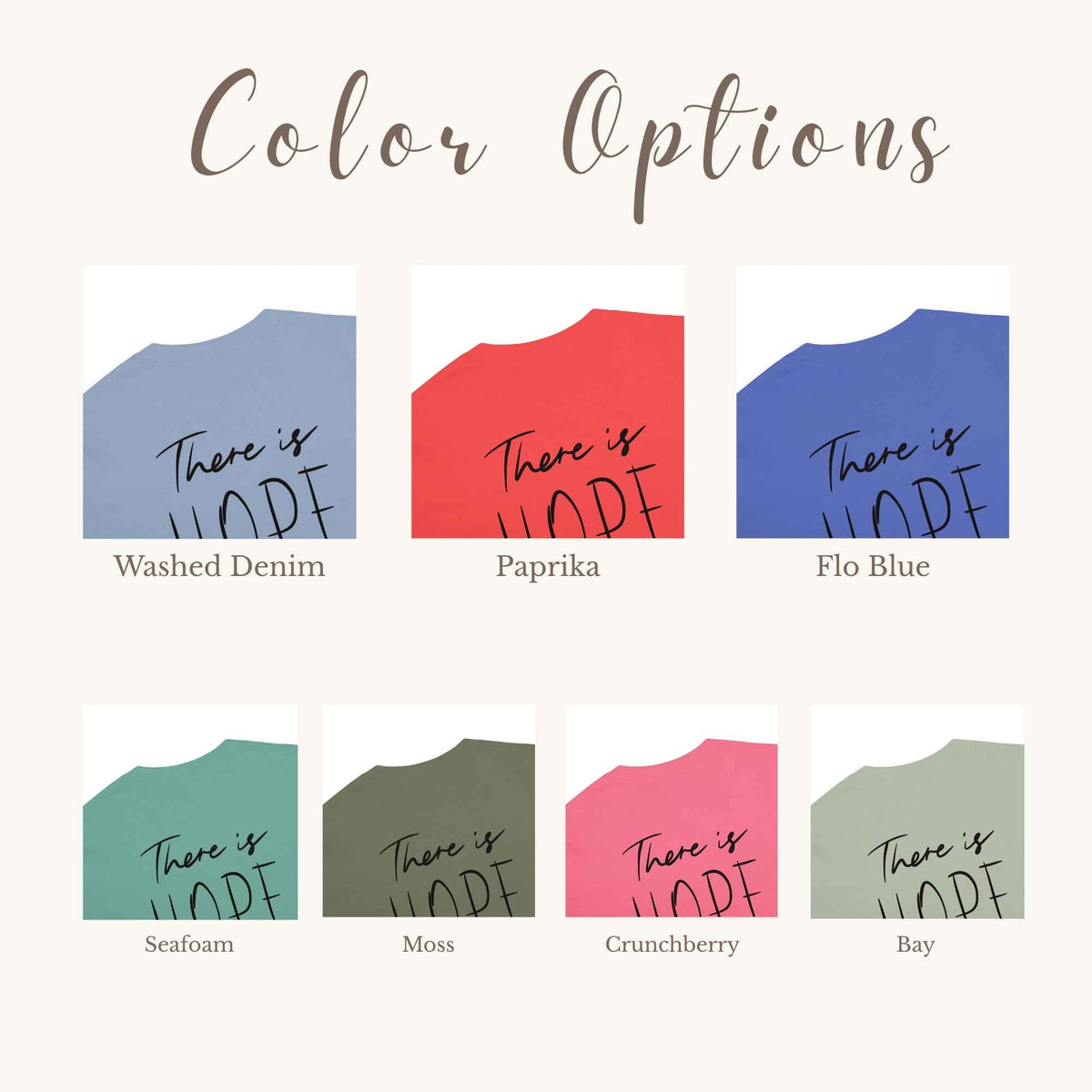 Color options chart showing seven shirt color swatches with printed text 'There is HOPE' on a light beige background. Swatches include Washed Denim, Paprika, Flo Blue, Seafoam, Moss, and Crunchberry, with color names labeled underneath.